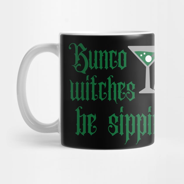 Bunco Witches Be Sippin' Martinis and Dice by MalibuSun